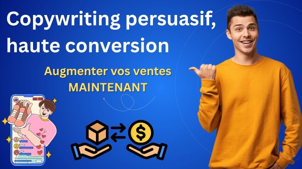 Copywriting persuasif, haute conversion des ventes